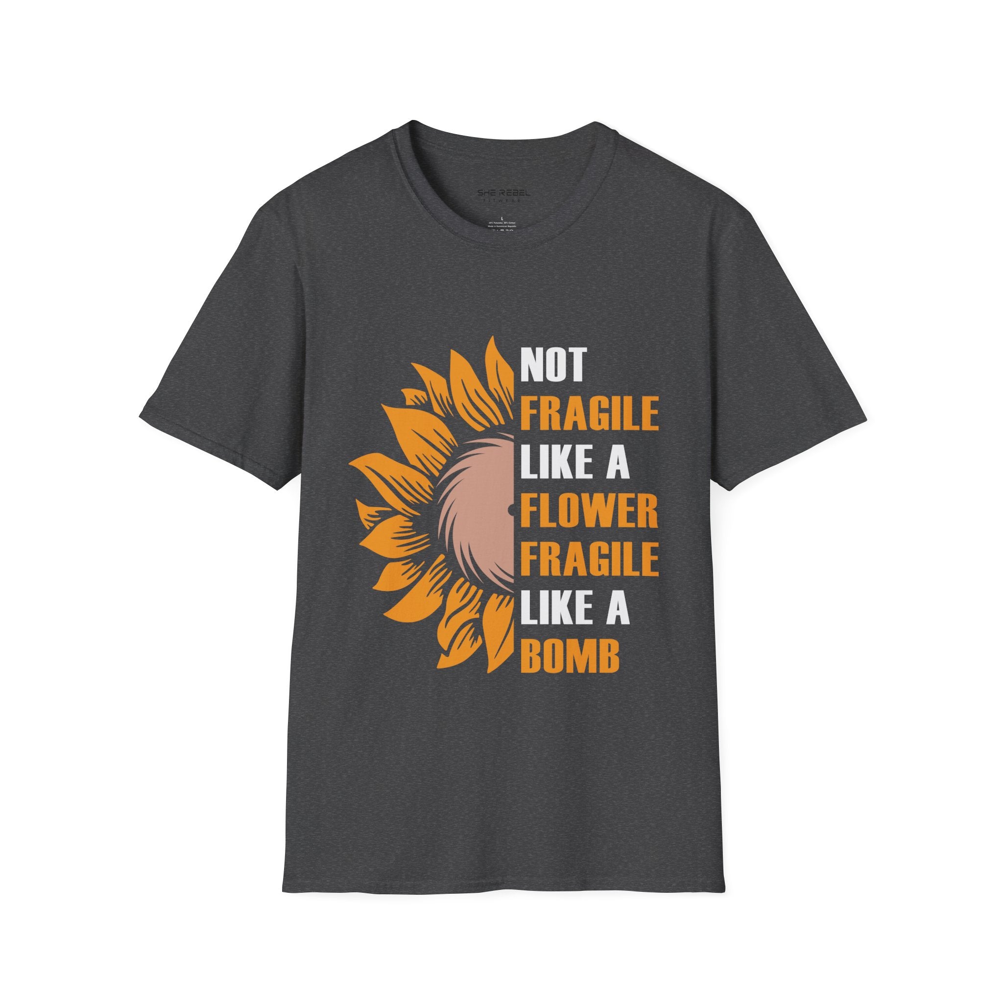 Not Fragile Like A Flower Fragile Like A Bomb Unisex Tee