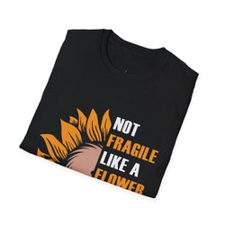 Not Fragile Like A Flower Fragile Like A Bomb Unisex Tee