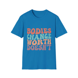 Bodies Change Worth Doesn't Unisex Soft Style Tee