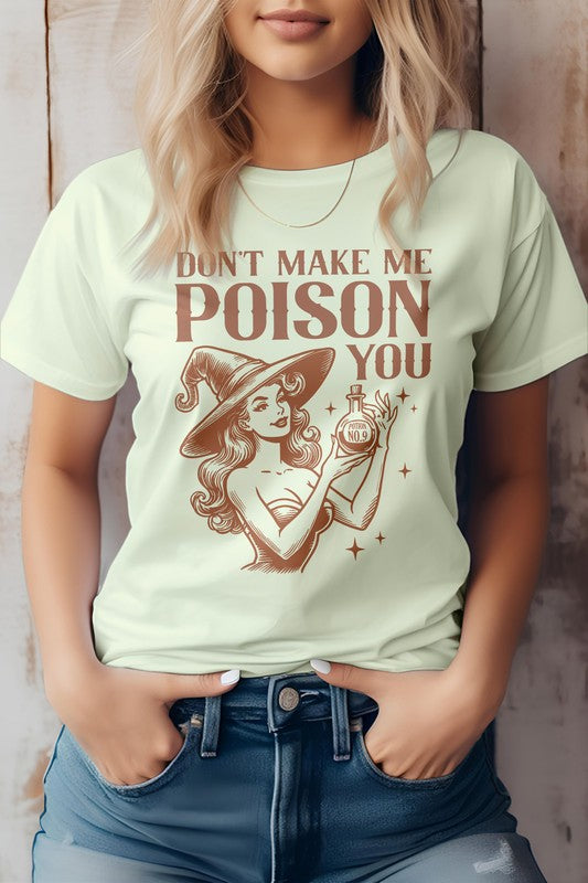 Don't Make Me Poison You Graphic Tee