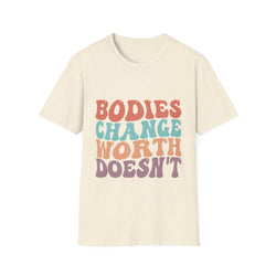 Bodies Change Worth Doesn't Unisex Soft Style Tee