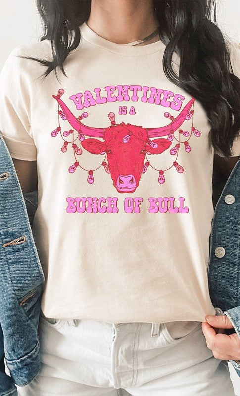 Valentines Is A Bunch Of Bull Graphic Tee