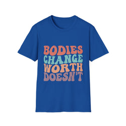 Bodies Change Worth Doesn't Unisex Soft Style Tee