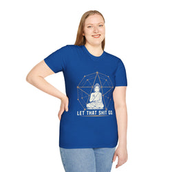 Let That Shit Go Unisex Tee