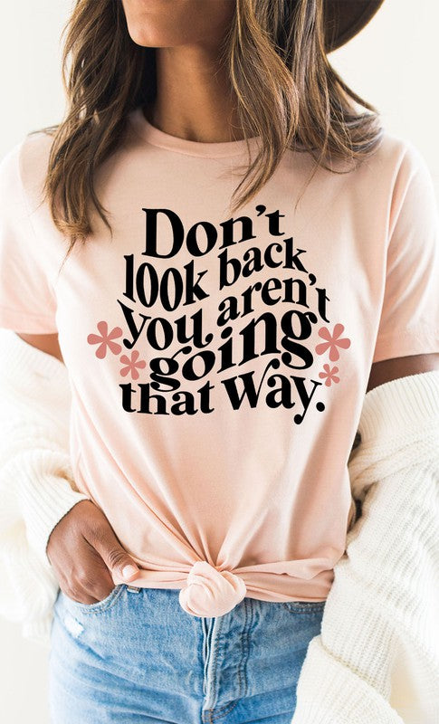 Do not Look Back You Are Not Going That Way Tee