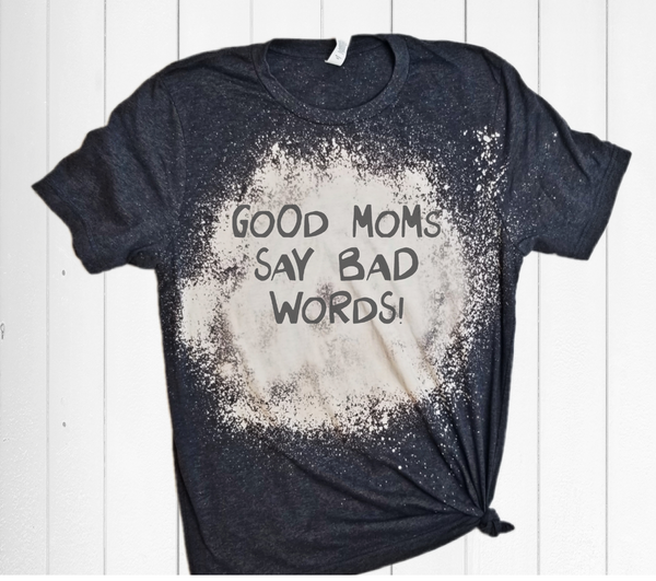 Good Moms Say Bad Words Graphic Tee | Available in 2 Colors