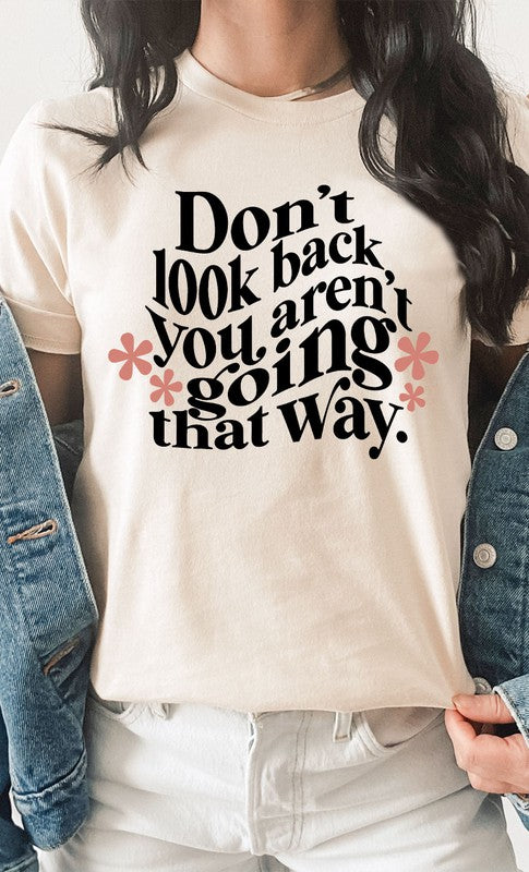 Do not Look Back You Are Not Going That Way Tee