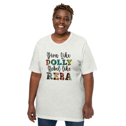 Diva Like Dolly Rebel Like Reba Unisex Tee