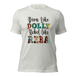 Diva Like Dolly Rebel Like Reba Unisex Tee