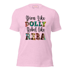 Diva Like Dolly Rebel Like Reba Unisex Tee