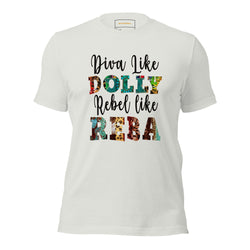 Diva Like Dolly Rebel Like Reba Unisex Tee