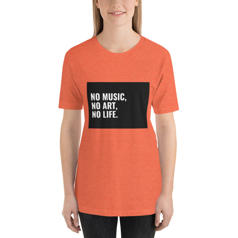 No Music. No Art. No Life Tee